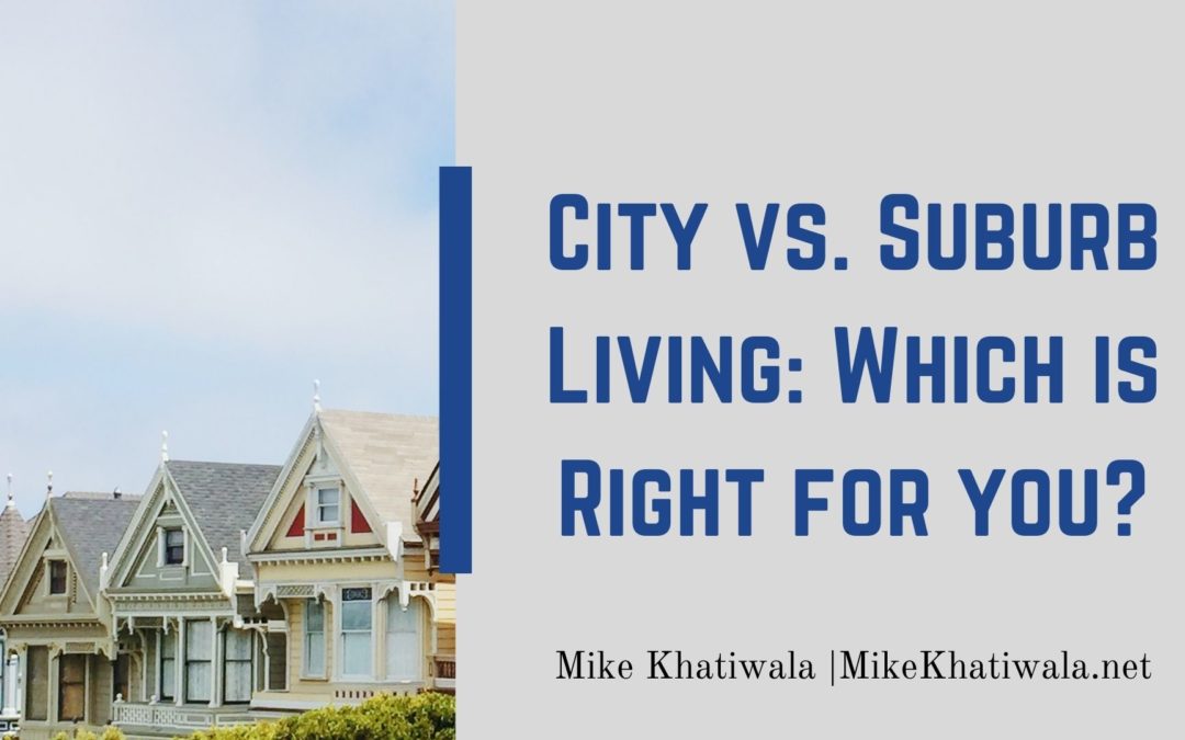 City vs. Suburb Living: Which is Right for you?