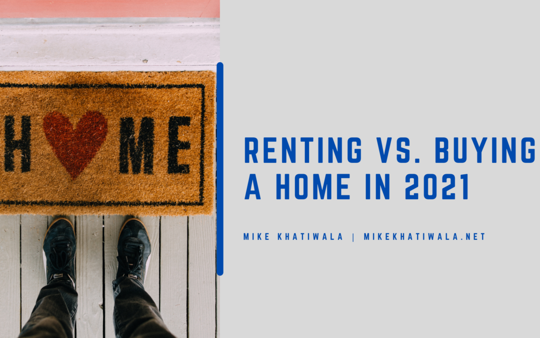 Renting vs. Buying a Home in 2021